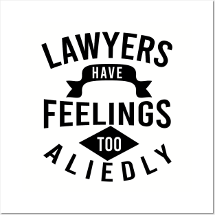 Lawyers have feelings to aliedly Posters and Art